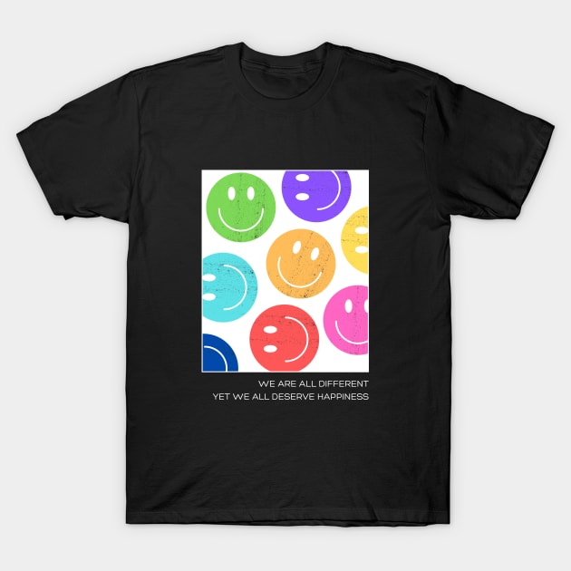 We are all different, yet we all deserve happiness Smiling face positive T-Shirt by Heeax